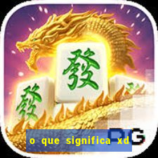 o que significa xd em jogos